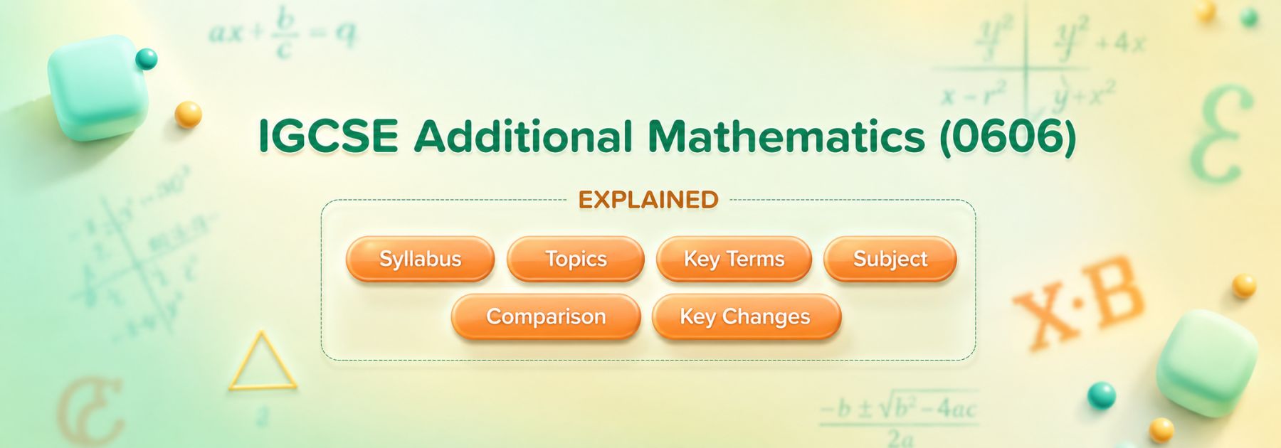 IGCSE Additional Mathematics (0606) Explained: Syllabus, Topics, Key Terms, Subject Comparison, And Key Changes