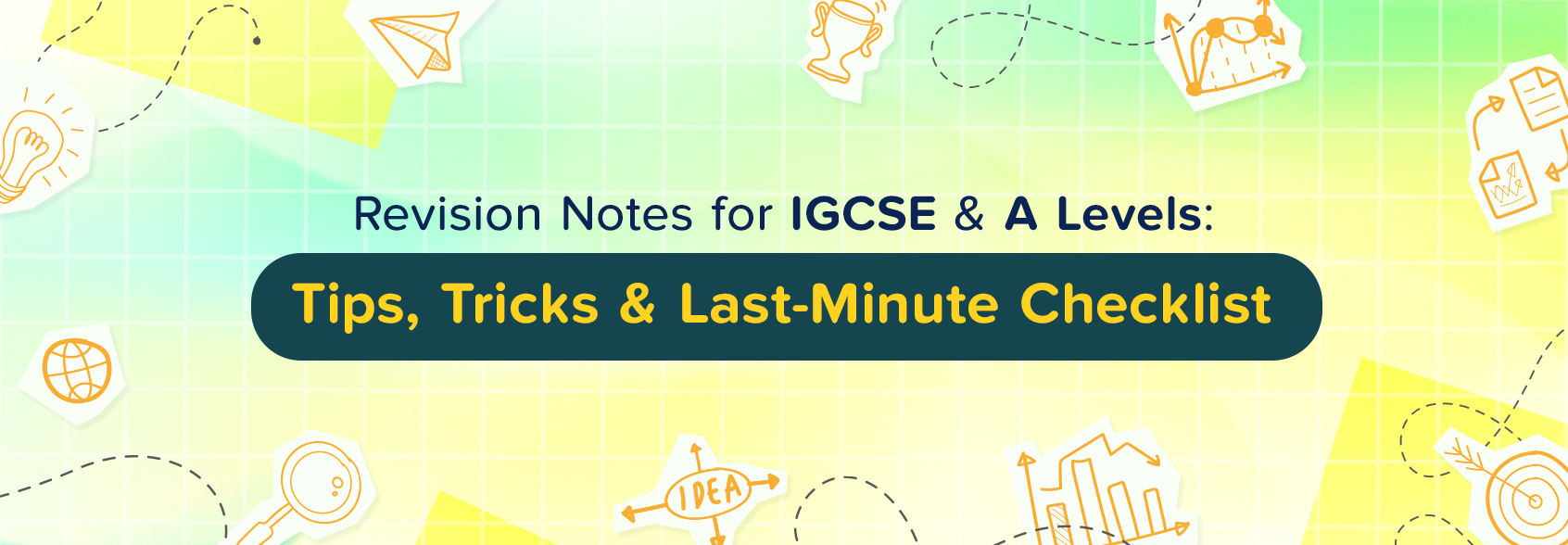 Revision Notes for IGCSE and A Levels: Benefits, Comparison, Common Mistakes, Last Minute Revision Checklist And Study Strategies