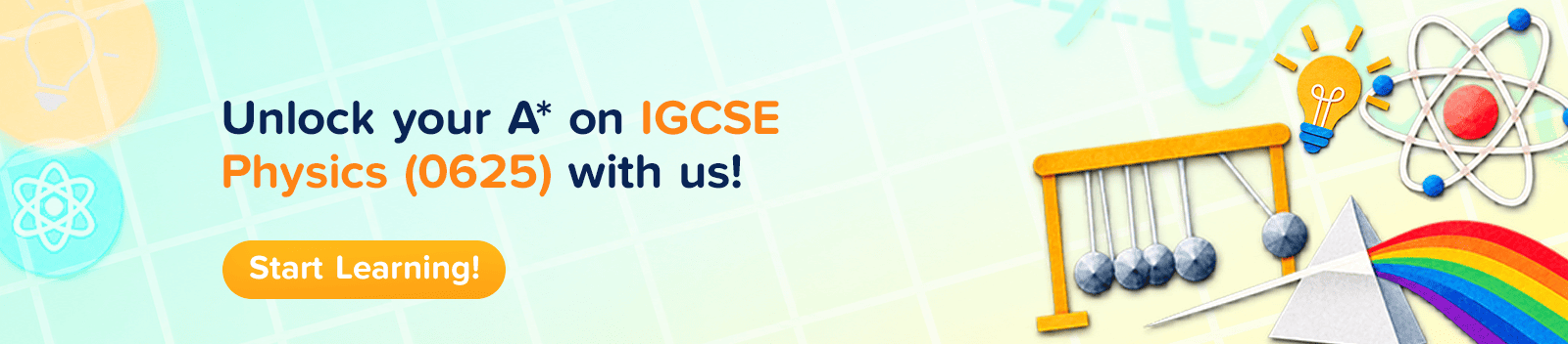 Unlock your A* on IGCSE Physics (0625) with us! Start Learning!