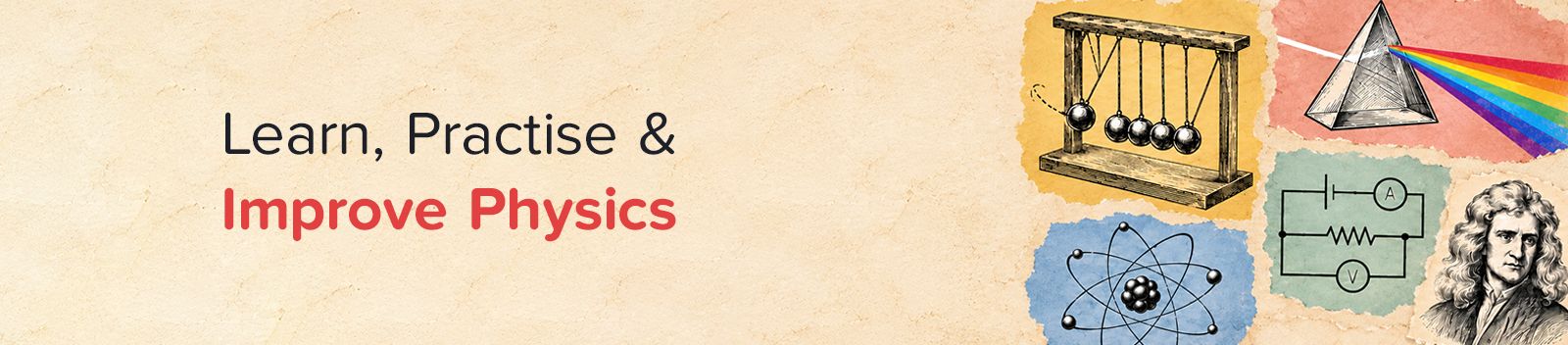 Learn, Practise & Improve Physics