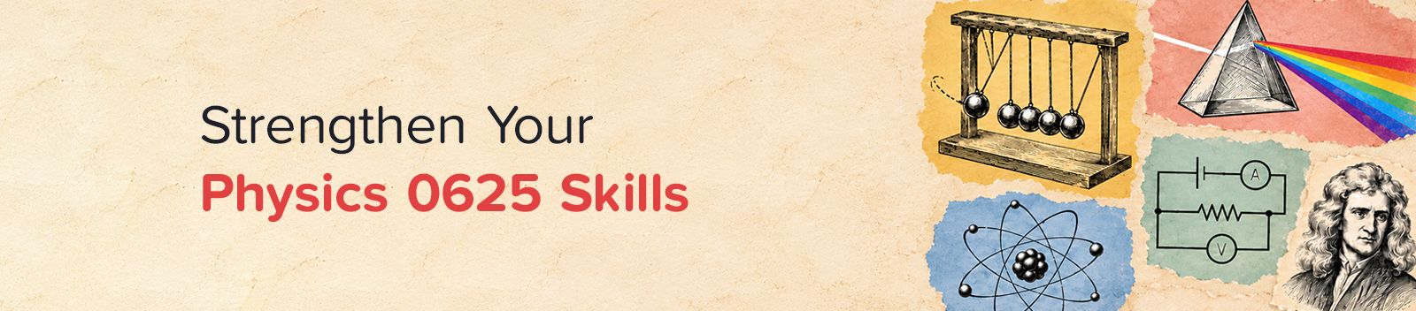 Strengthen Your Physics 0625 Skills
