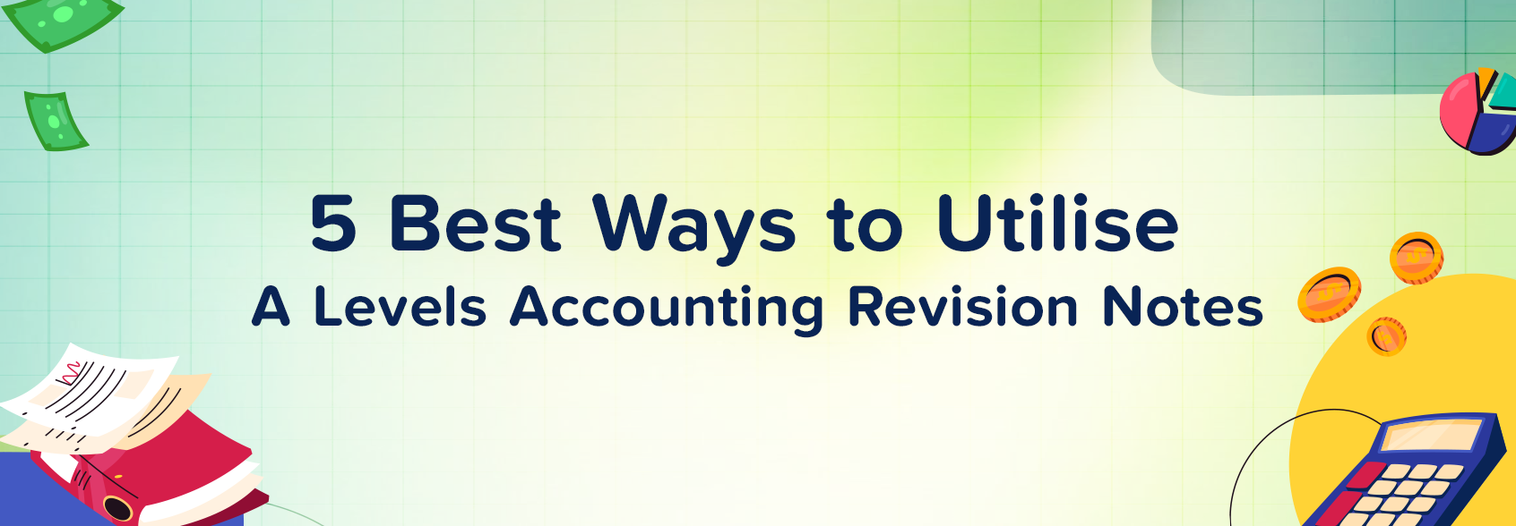 5 Best Ways To Utilise A Level Accounting Revision Notes