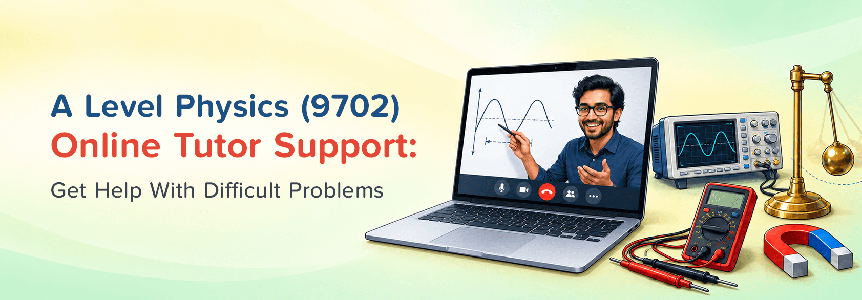 A Level Physics 9702 Online Tutor Support: Get Help With Difficult Problems