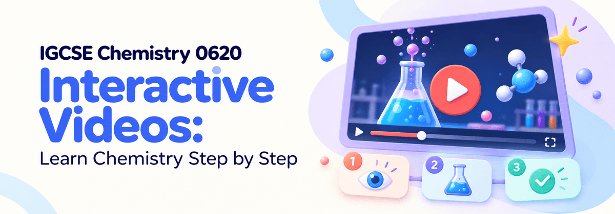IGCSE Chemistry 0620 Interactive Videos: Learn Chemistry Concepts Step by Step