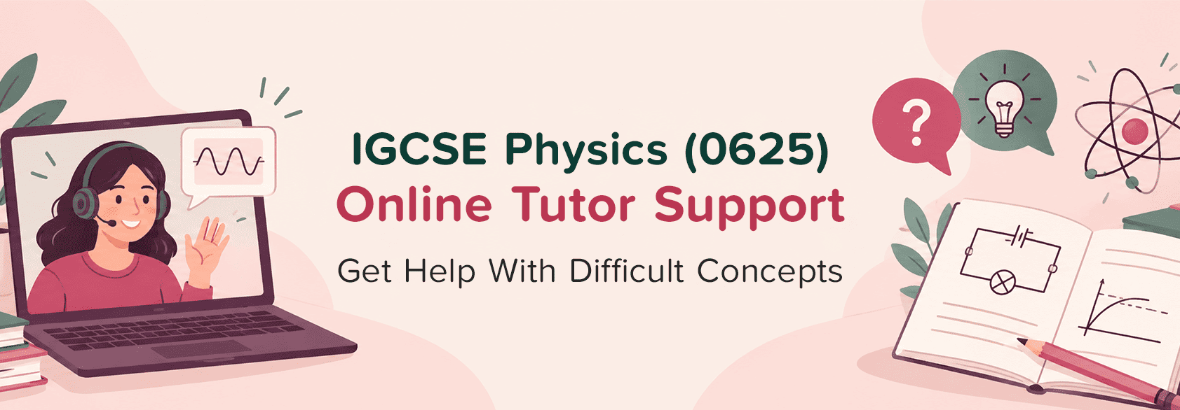 IGCSE Physics 0625 Online Tutor Support: Get Help With Difficult Concepts