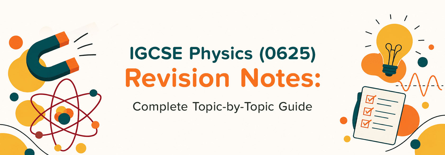 IGCSE Physics 0625 Revision Notes: Complete Topic-by-Topic Guide